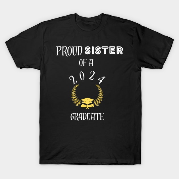 proud sister of a 2024 graduate - proud sister of a class of 2024 graduate T-Shirt by vaporgraphic